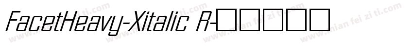 FacetHeavy-Xitalic R字体转换